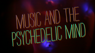 Music and the Psychedelic Mind